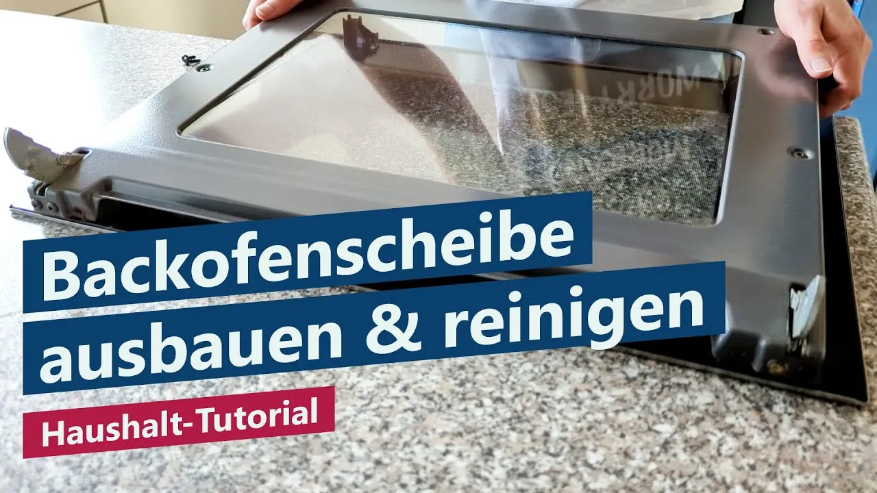 Backofenscheibe ausbauen, reinigen und einbauen – Tutorial, Anleitung